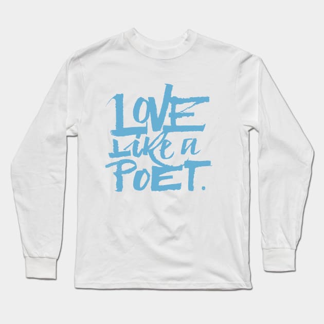 Love like a poet handwriting lettering blue Home Decor Long Sleeve T-Shirt by Sgrel-art